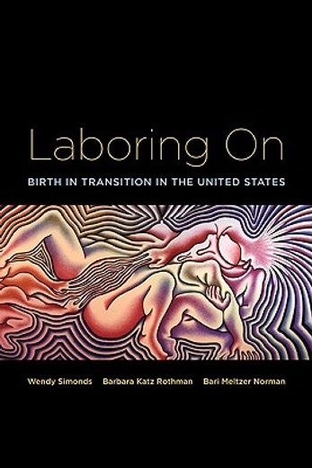 laboring on,birth in transition in the united states