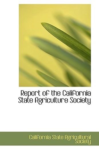 report of the california state agriculture society