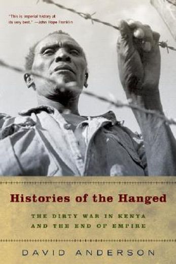 histories of the hanged,the dirty war in kenya and the end of empire (en Inglés)