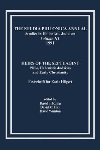 the studia philonica annual, iii, 1991,heirs of the septuagint: philo, hellenistic judaism and early christianity (festschrift for earle hi