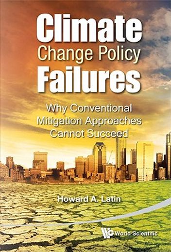 climate change policy failures,why conventional mitigation approaches cannot succeed