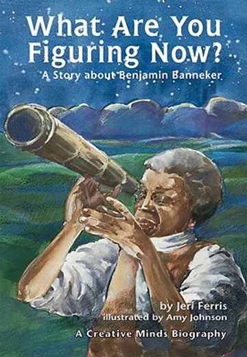 what are you figuring now?,a story about benjamin banneker