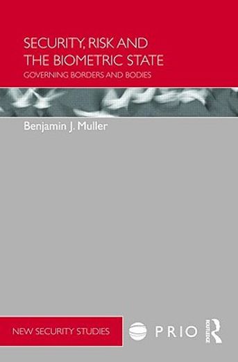 security, risk and the biometric state,governing borders and bodies