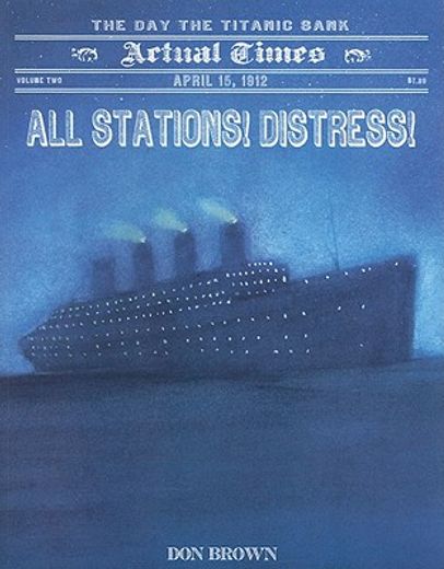 all stations! distress!,april 15, 1912: the day the titanic sank (en Inglés)