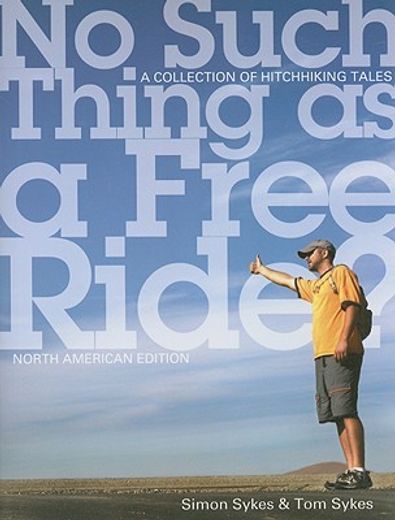 no such thing as a free ride?,a collection of hitchhiking tales, north american edition
