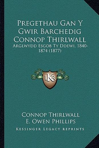 pregethau gan y gwir barchedig connop thirlwall: arglwydd esgob ty ddewi, 1840-1874 (1877)