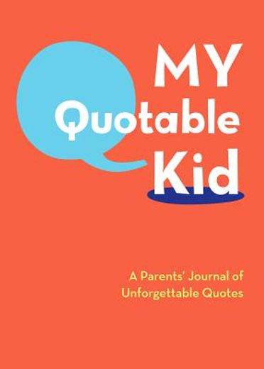 my quotable kid,a parents´ journal of unforgetable quotes (en Inglés)