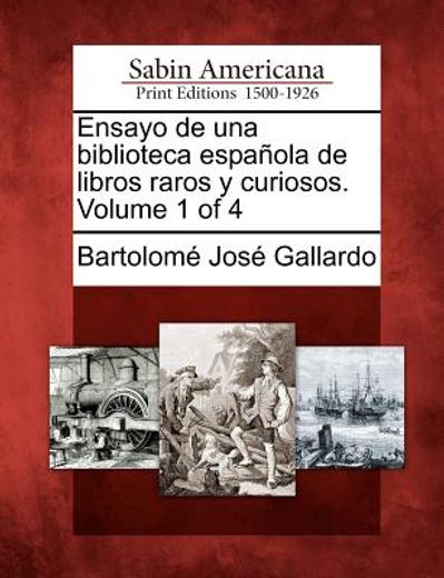 ensayo de una biblioteca espa ola de libros raros y curiosos. volume 1 of 4 (in Spanish)
