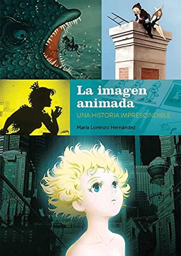 La Imagen Animada. Una Historia Imprescindible (in Spanish)