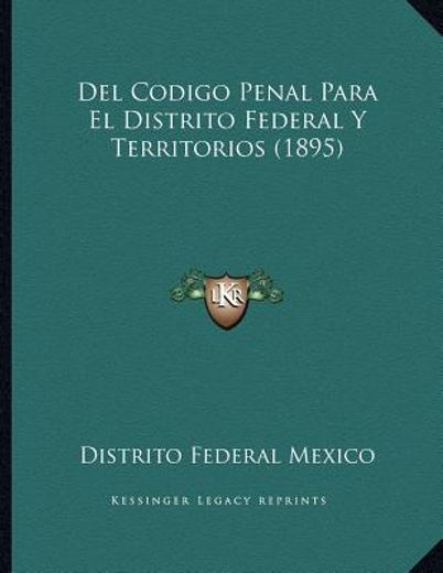 del codigo penal para el distrito federal y territorios (1895)
