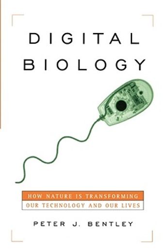 digital biology,how nature is transforming our technology and our lives