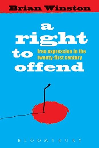 a right to offend,free expression in the twenty-first century