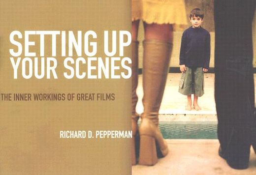 setting up your scenes,the inner workings of great films