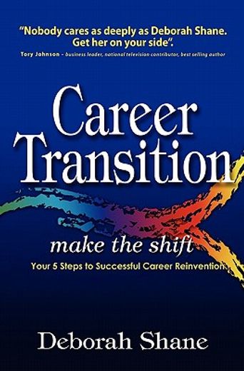 career transition - make the shift,your five steps to successful career reinvention