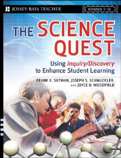 the science quest,using inquiry/discovery to enhance student learning, grades 7-12 (en Inglés)