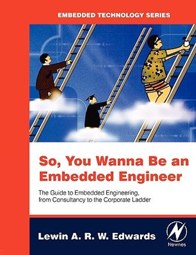 so you wanna be an embedded engineer,the guide to embedded engineering, from consultancy to the corporate ladder