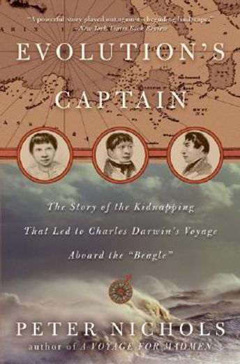 evolution´s captain,the story of the kidnapping that led to charles darwin´s voyage aboard the "beagle"