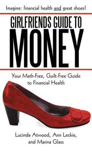 the good friends guide to money: your math-free, guilt-free guide to financial health (en Inglés)
