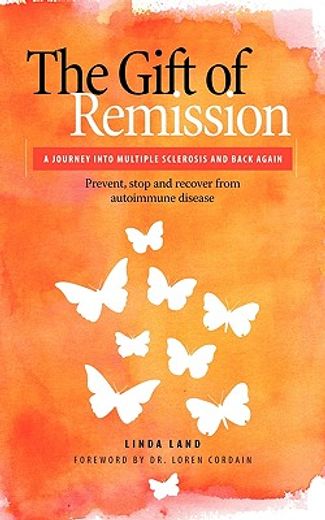 the gift of remission,a journey into multiple sclerosis and back again (in English)