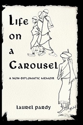 life on a carousel,a non-diplomatic memoir