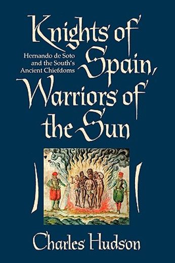 knights of spain, warriors of the sun,hernando de soto and the south´s ancient chiefdoms