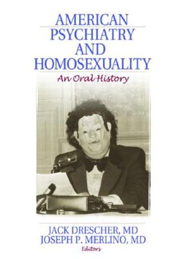 American Psychiatry and Homosexuality: An Oral History (in English)