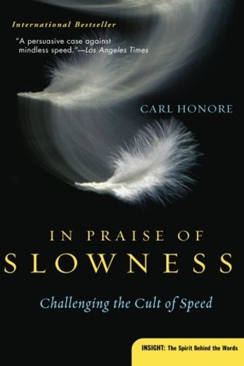 In Praise of Slowness: Challenging the Cult of Speed 
