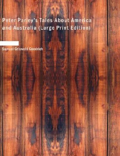 peter parley"s tales about america and australia (large print edition)