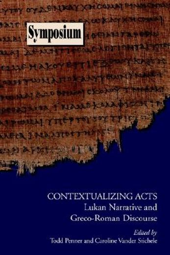 contextualizing acts,lukan narrative and greco-roman discourse