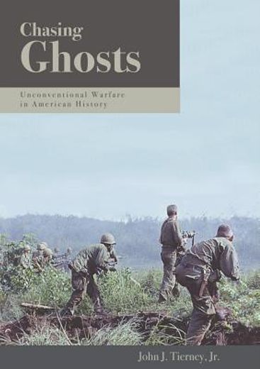 chasing ghosts,unconventional warfare in american history (en Inglés)