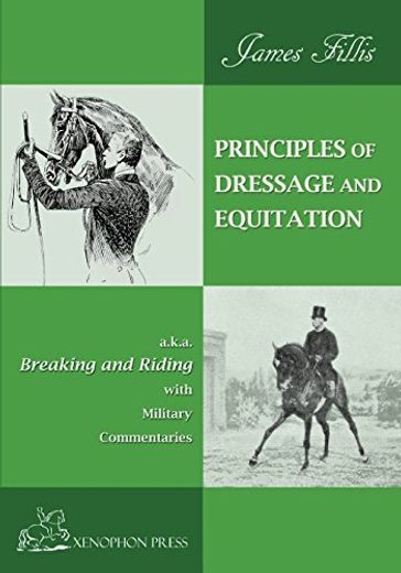 Principles of Dressage and Equitation: Also Known as "Breaking and Riding' With Military Commentaries, the Definitive Edition (en Inglés)