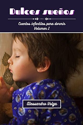 Dulces sueños volumen 1: Cuentos infantiles para dormir (in Spanish)