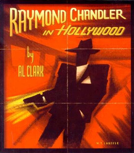Raymond Chandler in Hollywood (en Inglés)