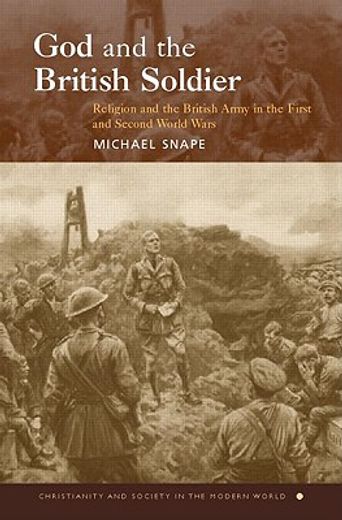 god and the british soldier,religion and the british army in the first and second world wars