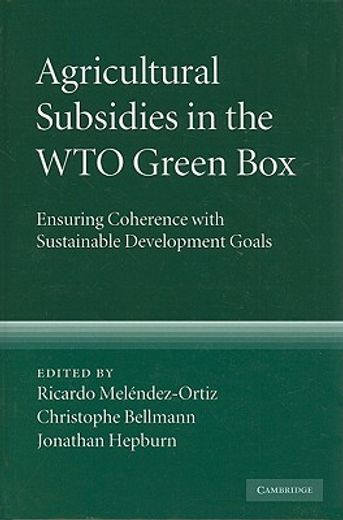 Agricultural Subsidies in the Wto Green Box: Ensuring Coherence with Sustainable Development Goals (en Inglés)