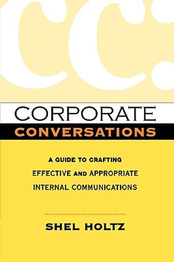 corporate conversations,a guide to crafting effective and appropriate internal communications