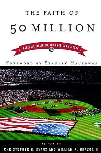 the faith of fifty million,baseball, religion, and american culture (en Inglés)