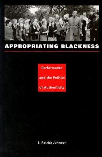 appropriating blackness,performance and the politics of authenticity