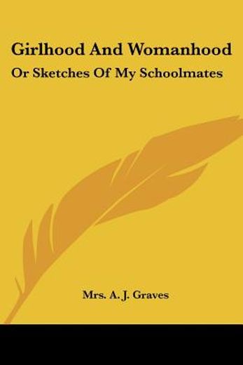 girlhood and womanhood: or sketches of m