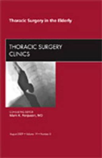 Thoracic Surgery in the Elderly, an Issue of Thoracic Surgery Clinics: Volume 19-3 (en Inglés)