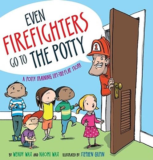 even firefighters go to the potty,a potty training lift-the-flap story