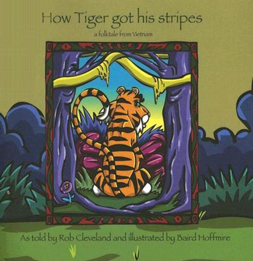 how tiger got his stripes,a folktale from vietnam (en Inglés)