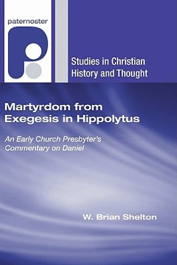 martyrdom from exegesis in hippolytus,an early church presbyter´s commentary on daniel
