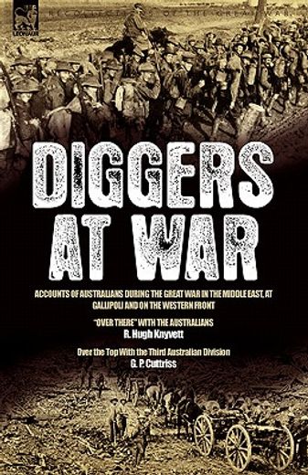 diggers at war: accounts of australians during the great war in the middle east, at gallipoli and on