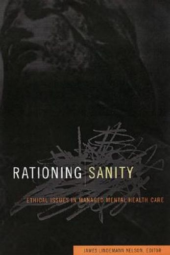rationing sanity,ethical issues in managed mental health care
