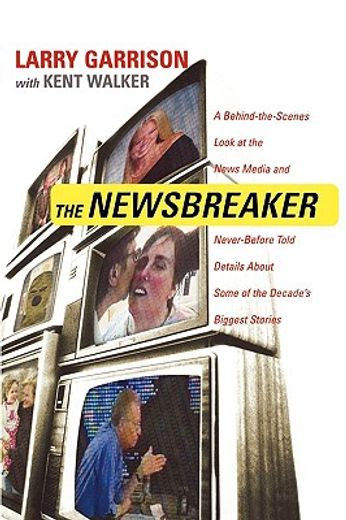 the newsbreaker,a behind the scenes look at the news media and never before told details about some of the decade´s