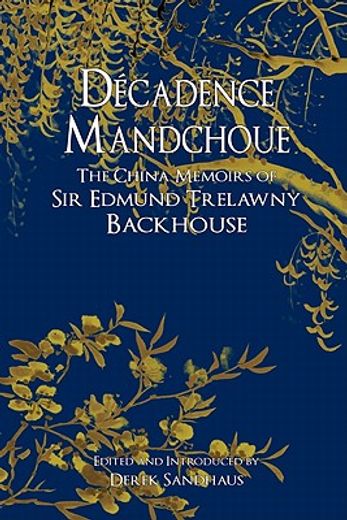 decadence mandchoue,the china memoirs of sir edmund trelawny backhouse