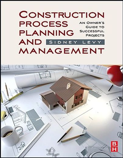 Construction Process Planning and Management: An Owner's Guide to Successful Projects (in English)