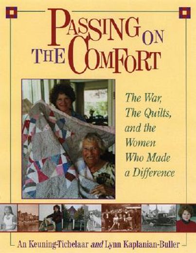 Passing on the Comfort: The War, the Quilts, and the Women Who Made a Difference (en Inglés)