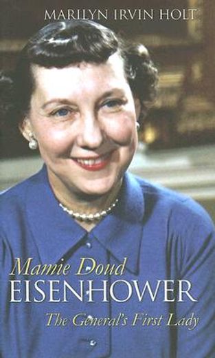 mamie doud eisenhower,the general´s first lady
